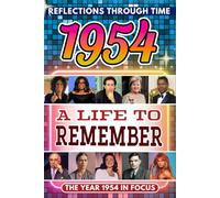 1954 in Focus: A Life to Remember - The Year You Were Born Book: A nostalgic gift packed with trivia, brain games, and events to celebrate birthdays, milestones, and memories