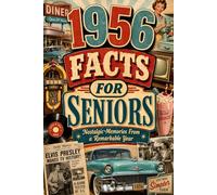 1956 Fun Facts for Seniors: Nostalgic Memories From a Remarkable Year