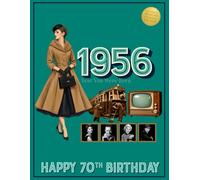 1956 Year You Were Born | Happy 70th Birthday: A Nostalgic Journey Through Life in Post-War Britain (The Year You Were Born Book Series)