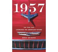 1957: The Year That Launched the American Future