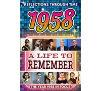 1958 in Focus: A Life to Remember - The Year You Were Born Book: A nostalgic gift packed with trivia, brain games, and events to celebrate birthdays, milestones, and memories