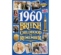 1960 A British Childhood to Remember - Memories, Traditions & Everyday Life in the UK: Wonderfully Nostalgic Birthday Gift Full of Laughter - Packed with Fun Trivia, Brain Games, and Surprising Facts