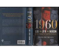 1960 - LBJ Vs. JFK Vs. Nixon: The Epic Campaign That Forged Three Presidencies