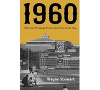 1960: When the Pittsburgh Pirates Had Them All the Way