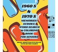 1960s & 1970s Memories: Sudoku, Word Search & Coloring Book for Seniors: Brain-Boosting Fun Filled with Retro Charm