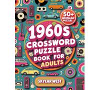 1960s Crossword Puzzle Book for Adults: Relive the Swinging Sixties with 50 Fun and Challenging Puzzles on Culture, Music, & History