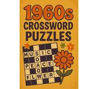 1960s Crossword Puzzles: Crossword Puzzles With Easy To Read Print About The 60s, Hippie Era, The Swing Sixties and More. 6 X 9 Inches, 120 Pages, 50+ ... for Vacations, Holidays and Relaxation