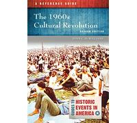 1960s Cultural Revolution, The: A Reference Guide (Guides to Historic Events in America)