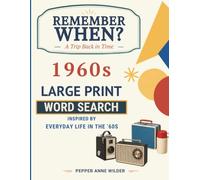 1960s Large Print Word Search: 80 Nostalgic Puzzles Inspired by Everyday Life in the ‘60s (REMEMBER WHEN?)