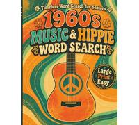 1960s Music and Hippie Word Search for Seniors Large Print Easy: Simple Puzzles Featuring Peace, Love, Music, Festivals and Nostalgic Sixties Culture