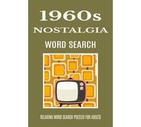 1960s Nostalgia Word Search Puzzle Book for Adults: Retro-Inspired Puzzles Celebrating Everyday Life, Culture, and Memories of the 1960s (The Decades Nostalgia Word Search Series)