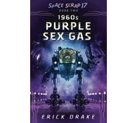 1960s Purple Sex Gas: A space opera comedy drama (Space Scrap 17 Book 2)