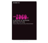 1960s, The: A Decade of Modern British Fiction (The Decades Series)