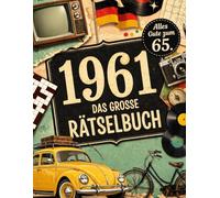 1961 - Das große Rätselbuch: Nostalgisches Geschenk zum 65. Geburtstag mit schönen Erinnerungen, Kreuzworträtseln, Quizfragen und Fakten von damals.