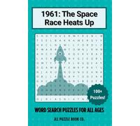 1961: The Space Race Heats Up Word Search Puzzle Book: Step back in time with 100+ puzzles exploring the people, events, and breakthroughs that shaped the world. (Back in Time: Word Searches by Year)