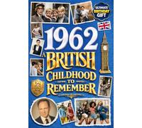 1962 A British Childhood to Remember - Memories, Traditions & Everyday Life in the UK: Wonderfully Nostalgic Birthday Gift Full of Laughter - Packed with Fun Trivia, Brain Games, and Surprising Facts