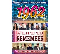 1962 in Focus: A Life to Remember - The Year You Were Born Book: A nostalgic gift packed with trivia, brain games, and events to celebrate birthdays, milestones, and memories