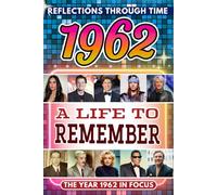 1962 in Focus: A Life to Remember - The Year You Were Born Book: A nostalgic gift packed with trivia, brain games, and events to celebrate birthdays, milestones, and memories