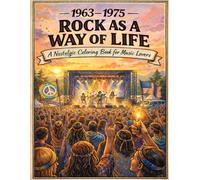 1963-1975: Rock as a Way of Life: A Nostalgic Coloring Book for Music Lovers