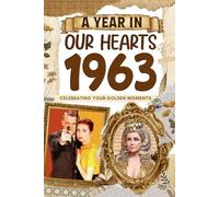1963: A Year in Our Heart, Celebrating Your Golden Moments: The Year You Were Born, Time Traveling to 1963 What a Year to be Born, Historical Events Through Nostalgic Photographs, Relaxing Activities