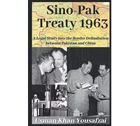 1963 Sino-Pak Treaty: A Legal Study into the Border Delimitation between Pakistan and China