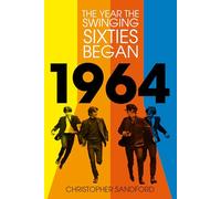 1964: The Year the Swinging Sixties Began
