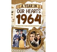 1964 Trivia Book: A Year in Our Heart - Celebrating Your Golden Moments: Time Traveling to 1964 The Year You Were Born, Explore Historical Events Through Nostalgic Photographs, Relaxing Activities