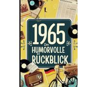 1965 - Der humorvolle Rückblick: Das ideale Geschenk zum 60. Geburtstag mit historischen Fakten und Erinnerungen bis in die 90er