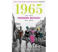 1965: The Year Modern Britain Was Born by Christopher Bray (2015-01-01)