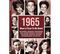 1965: What A Year To Be Born: A Birthday Gift to Treasure: 14 (What A Year To Be Born Series)