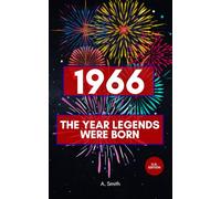 1966 - THE YEAR LEGENDS WERE BORN: The perfect book for everyone born in 1966