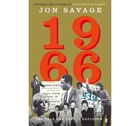 1966: The Year the Decade Exploded by Jon Savage (2016-04-12)