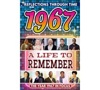 1967 in Focus: A Life to Remember - The Year You Were Born Book: A nostalgic gift packed with trivia, brain games, and events to celebrate birthdays, milestones, and memories