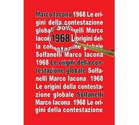 1968. Le origini della contestazione globale