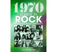 1970 A YEAR IN ROCK. THE YEAR ROCK BECAME MAINSTREAM =Softback book=