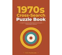1970s Cross-Search Puzzle Book: A Linked Crossword-to-Word-Search Puzzle System Celebrating the Seventies (The Cross-Search Puzzle Series)