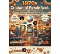 1970s Crossword Puzzles: 50 Crossword Puzzles with Solutions | Easy, Medium and Hard Levels | Fun 1970s Trivia & Word Challenges for Adults & Seniors