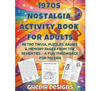 1970s Nostalgia Activity Book for Adults: Retro Trivia, Puzzles, Games & Memory Pages from the Seventies - A Fun Throwback for 70s Kids (Nostalgic Puzzles and Activity Books by Decade)
