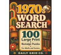 1970s Word Search: 100 Large Print Nostalgic Puzzles for Adults and Seniors (Nostalgic Decades Puzzle Books)