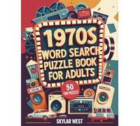 1970s Word Search Puzzle Book for Adults: A Nostalgic 1970s-Themed Word Search for Seniors, Boomers, and Puzzle Lovers - Relax, Boost Your Memory & Relive the Decad