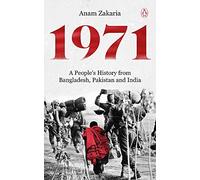1971 A People's History from Bangladesh, Pakistan and India