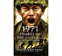 1971: Charge of the Gorkhas and Other Stories