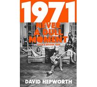 1971 - Never a Dull Moment: Rock's Golden Year