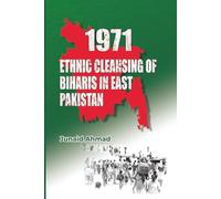 1971: The Ethnic Cleansing of Biharis in East Pakistan