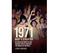 1971- What A Sensation! 50 years on from the day Partick Thistle shocked the world of football.