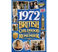 1972 A British Childhood to Remember - Memories, Traditions & Everyday Life in the UK: Wonderfully Nostalgic Birthday Gift Full of Laughter - Packed with Fun Trivia, Brain Games, and Surprising Facts