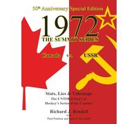 1972 - THE SUMMIT SERIES: Canada vs. USSR, Stats, Lies & Videotape, The UNTOLD Story of Hockey's Series of the Century - 50th Anniversary Special Edition, Softcover B&W interior