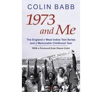 1973 and Me: The England v West Indies Test Series and a Memorable Childhood Year