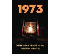 1973: The Centenary Of The Protector Lamp And Lighting Company Ltd