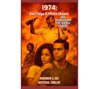 1974: RED FLAGS & WHITE SHEETS: A Story of Love in a Storm of Revolution